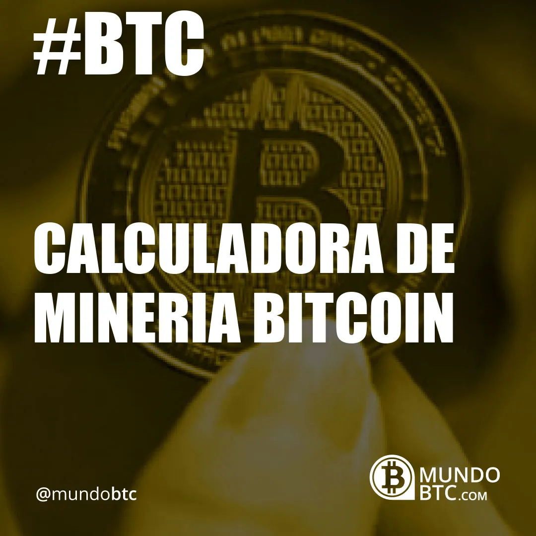 Calculadora de Mineria Bitcoin