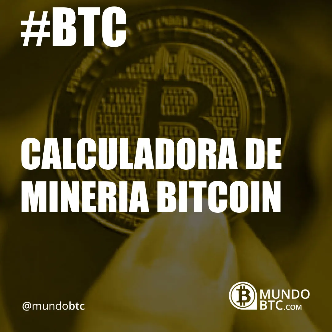 calculadora de mineria bitcoin