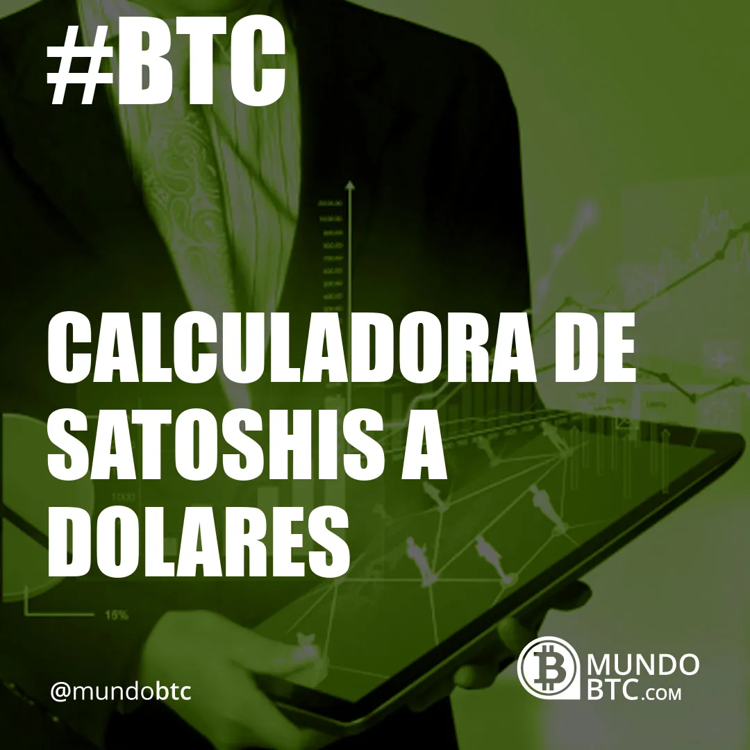 Calculadora de Satoshis a Dolares