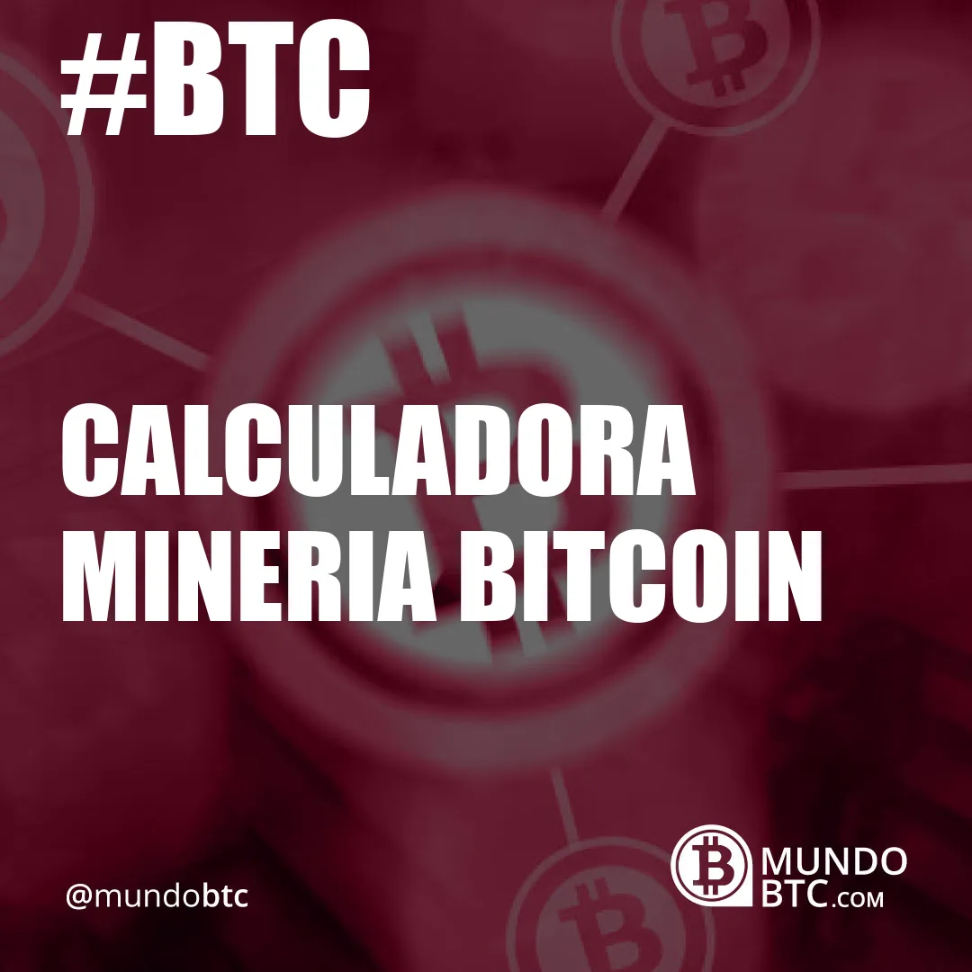 Calculadora Mineria Bitcoin