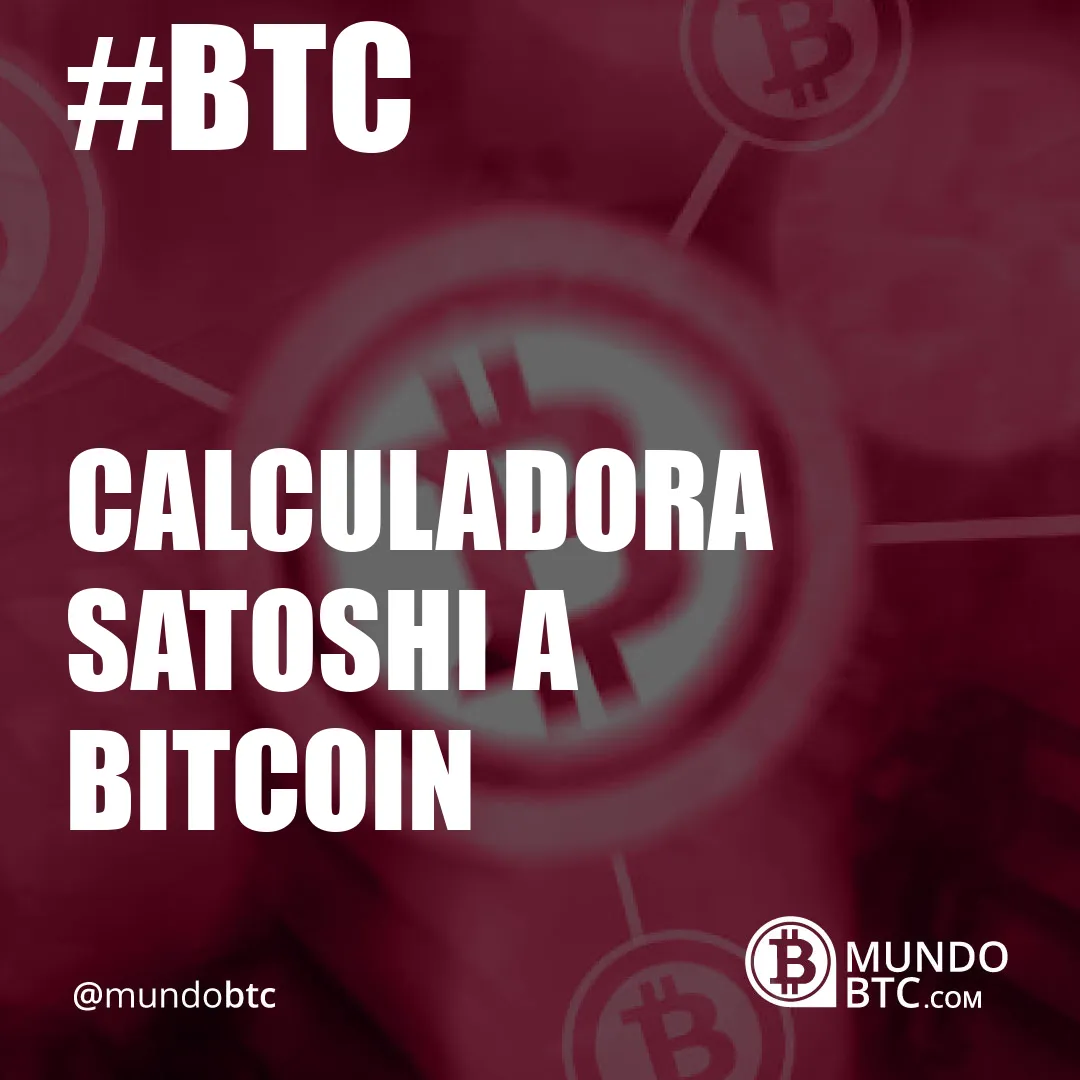 Calculadora Satoshi a Bitcoin