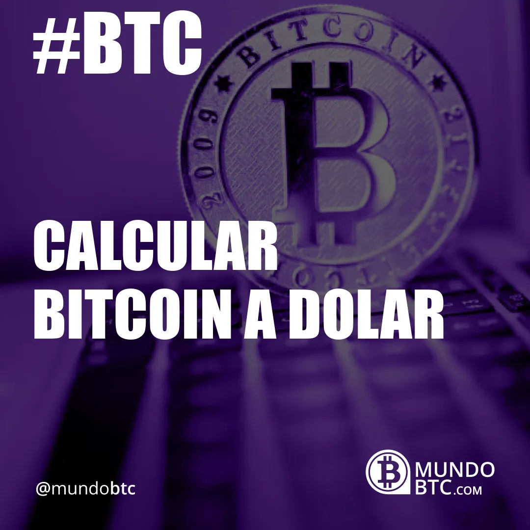 Calcular Bitcoin a Dolar