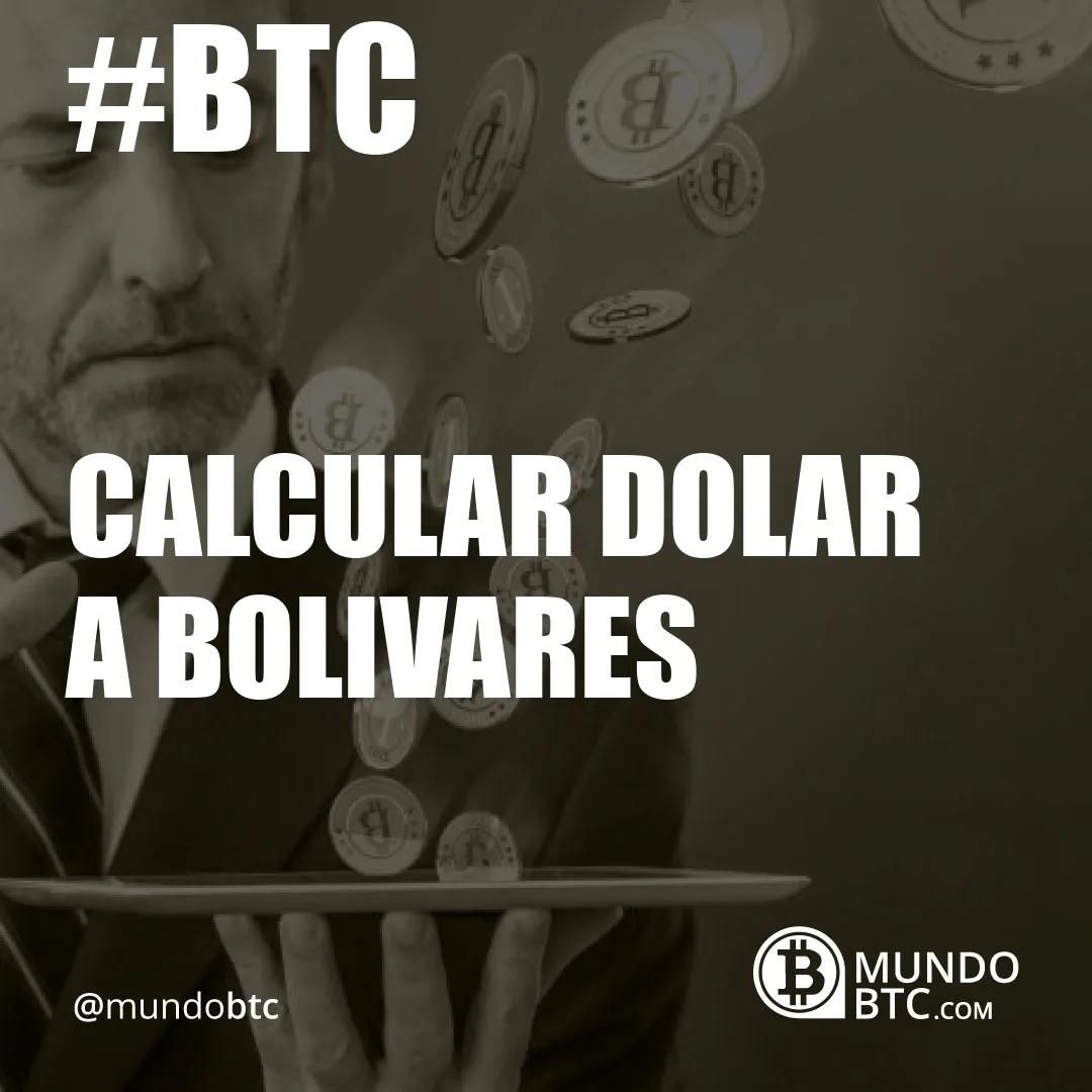 Calcular Dolar a Bolivares