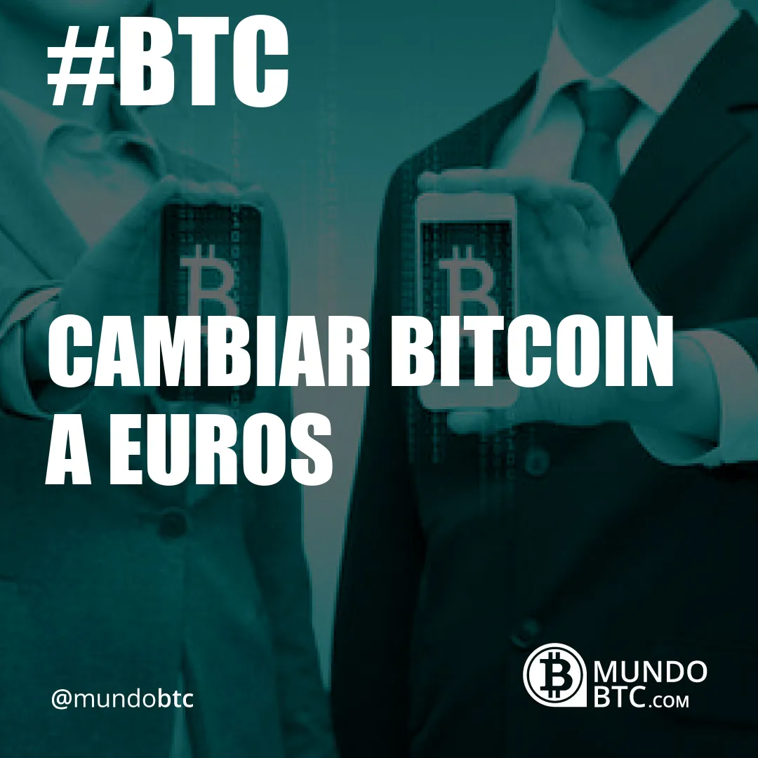 Cambiar Bitcoin a Euros