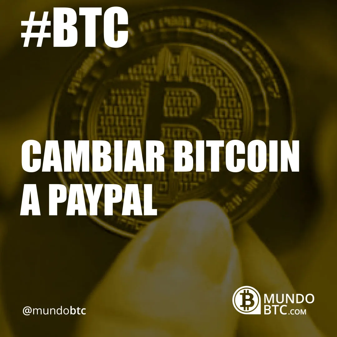 Cambiar Bitcoin a Paypal