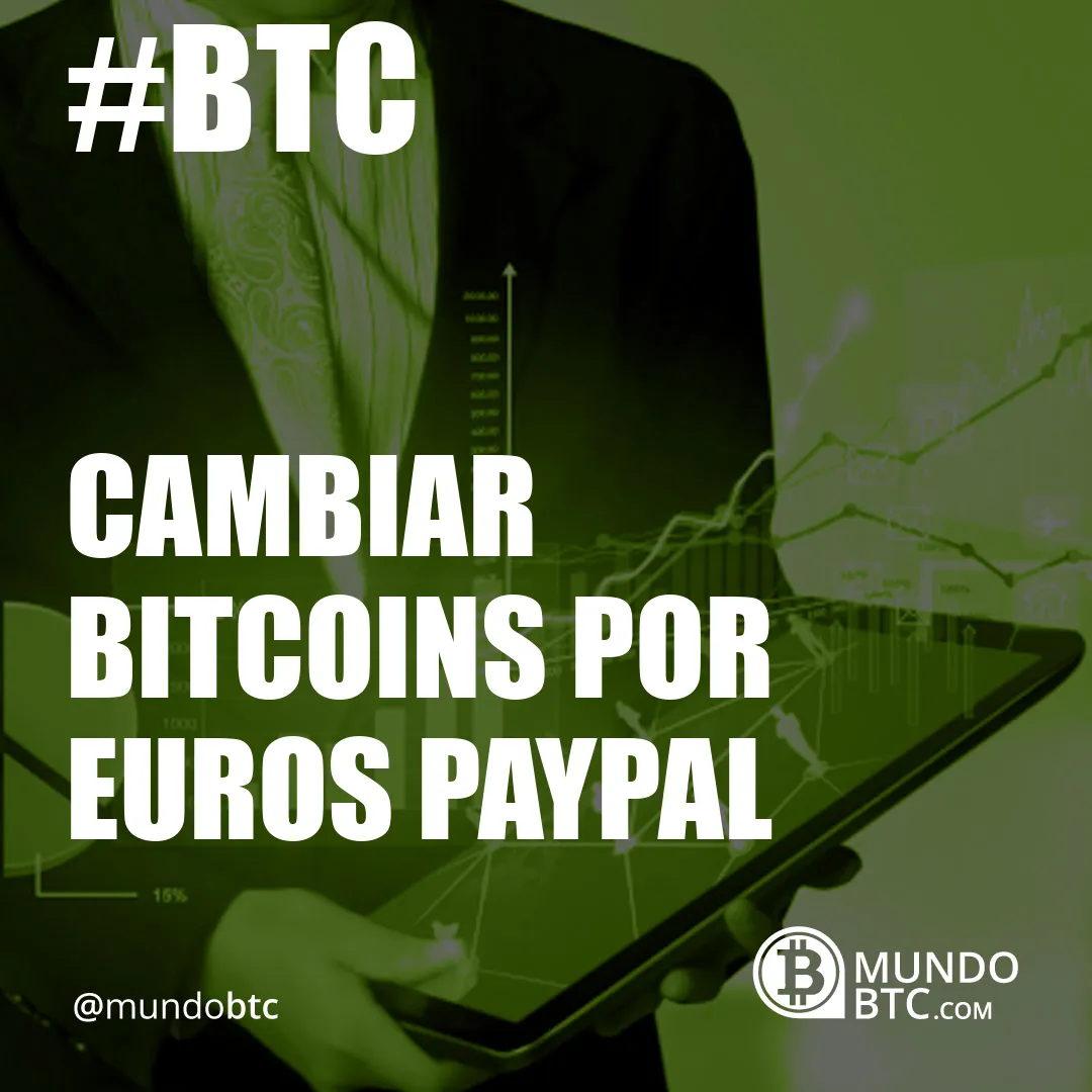 cambiar bitcoins por euros paypal