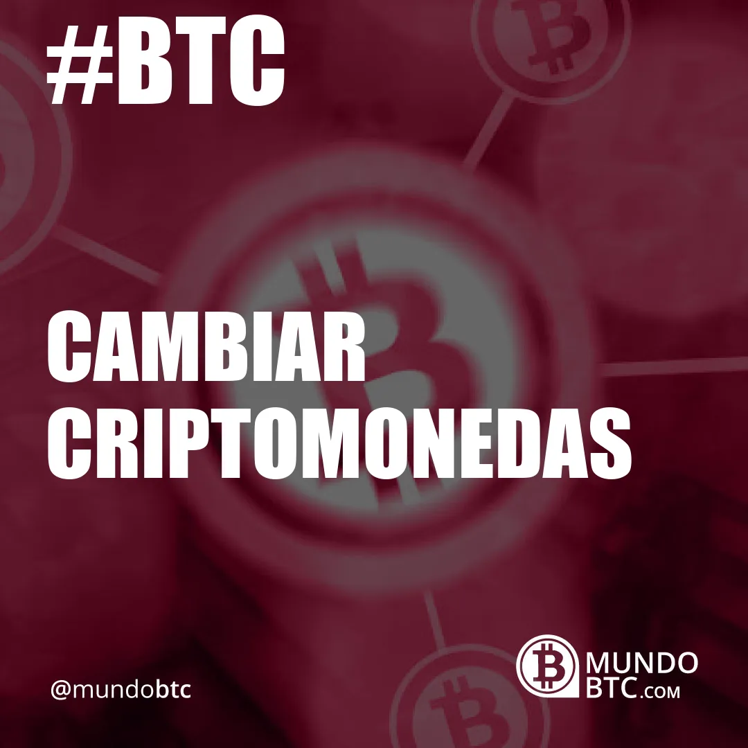 cambiar criptomonedas