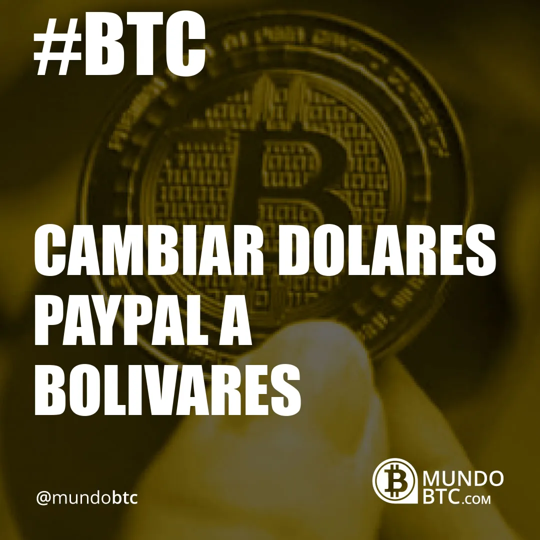 Cambiar Dolares Paypal a Bolivares