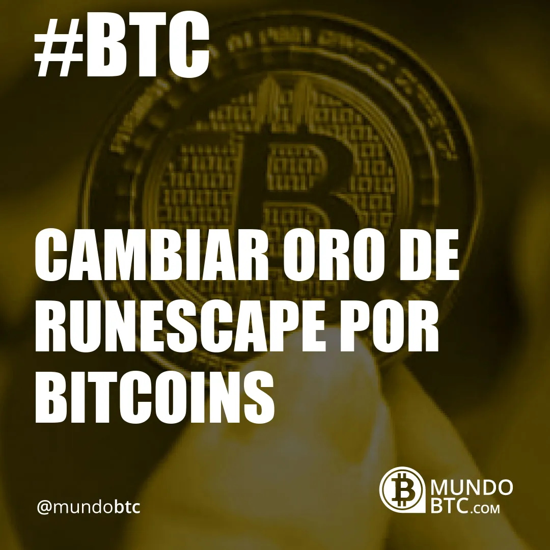 Cambiar Oro de Runescape por Bitcoins