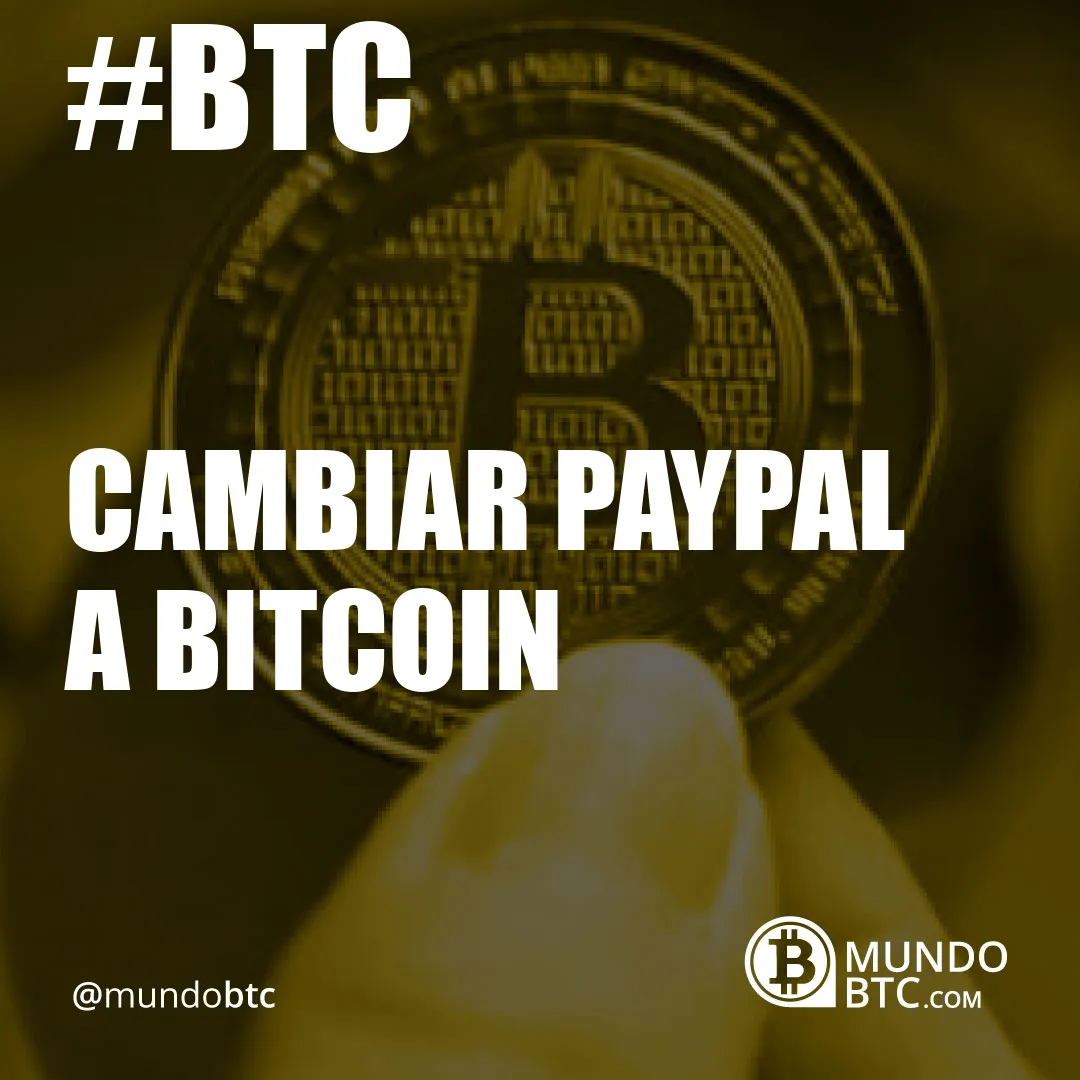 Cambiar Paypal a Bitcoin