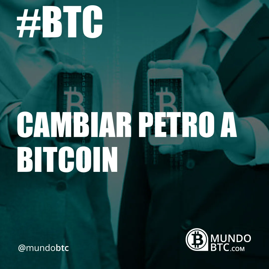 cambiar petro a bitcoin