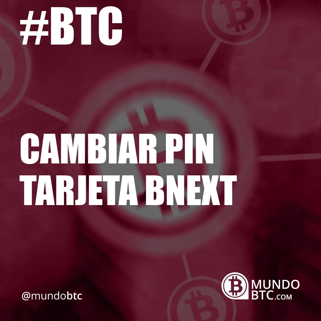 Cambiar Pin Tarjeta Bnext