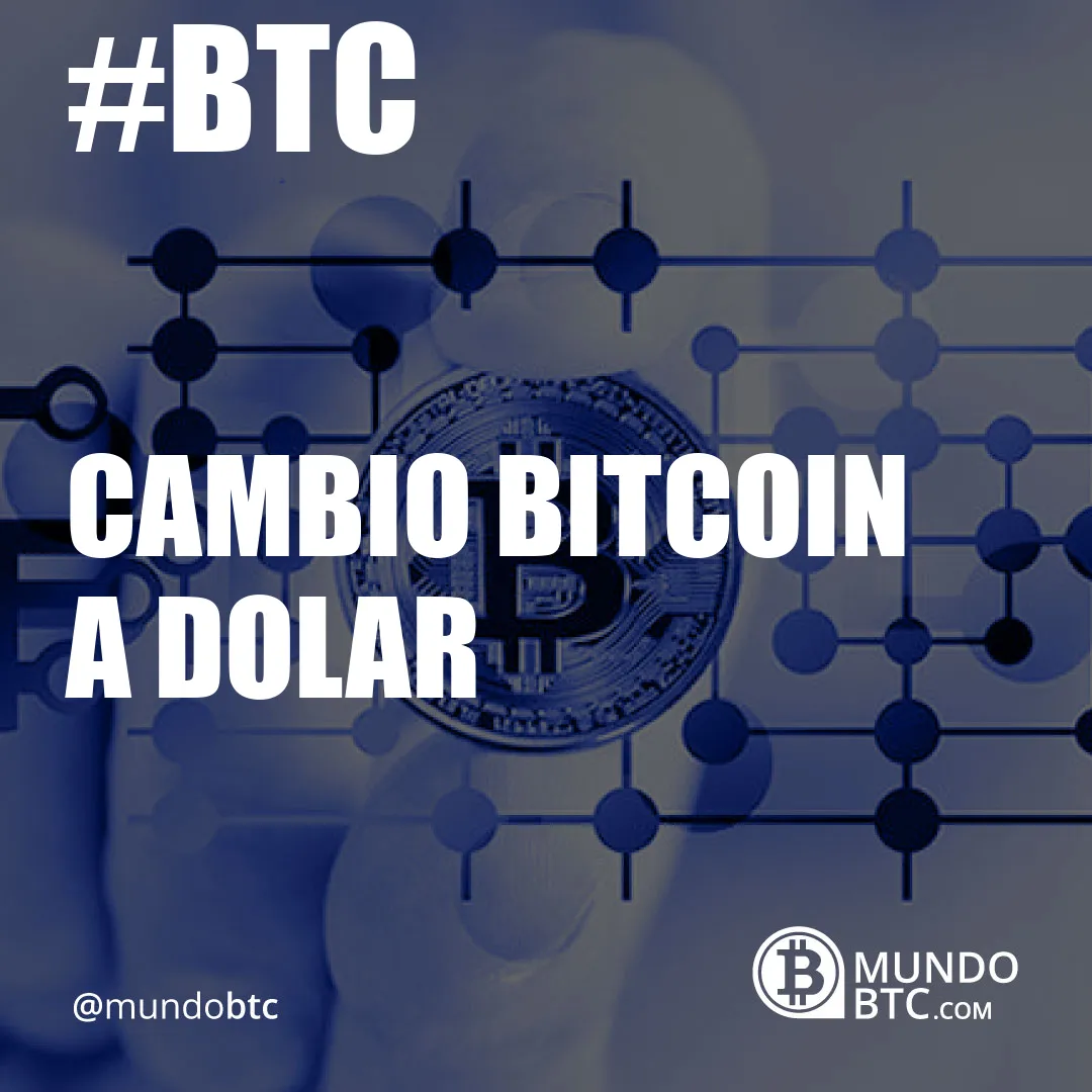 Cambio Bitcoin a Dolar