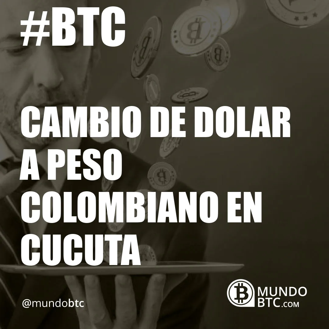 Cambio de Dolar a Peso Colombiano en Cucuta