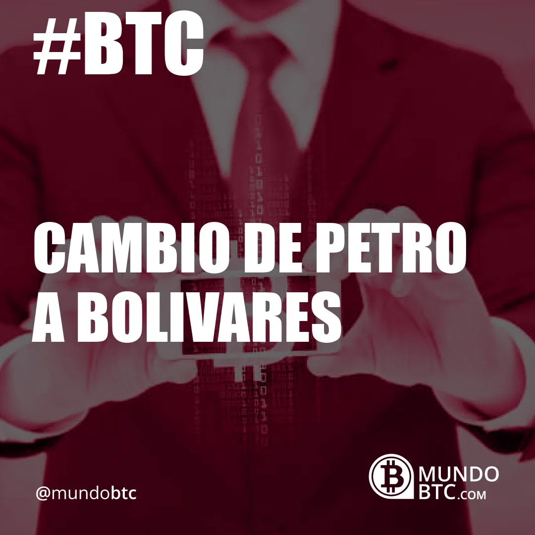 Cambio de Petro a Bolivares
