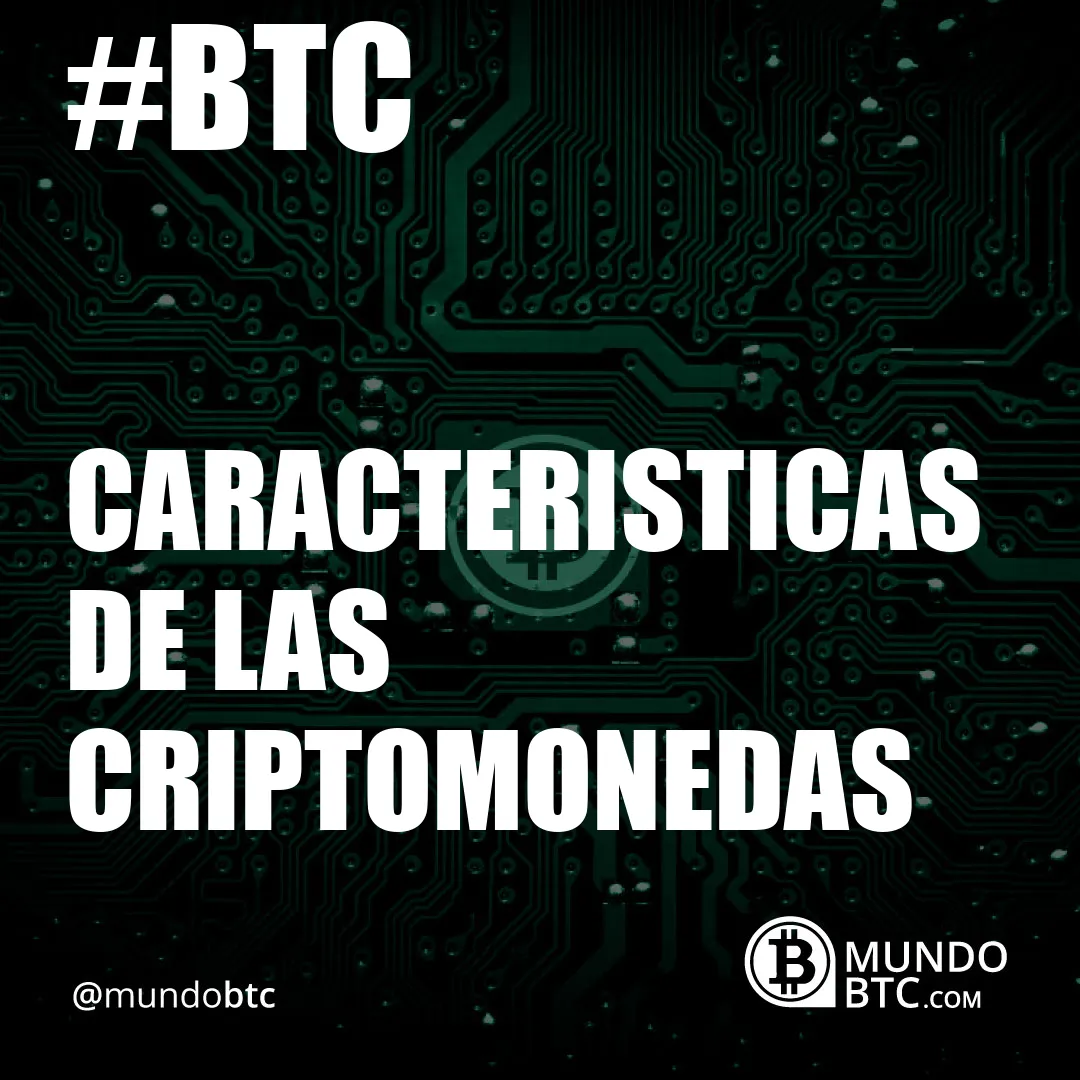 Caracteristicas de Las Criptomonedas