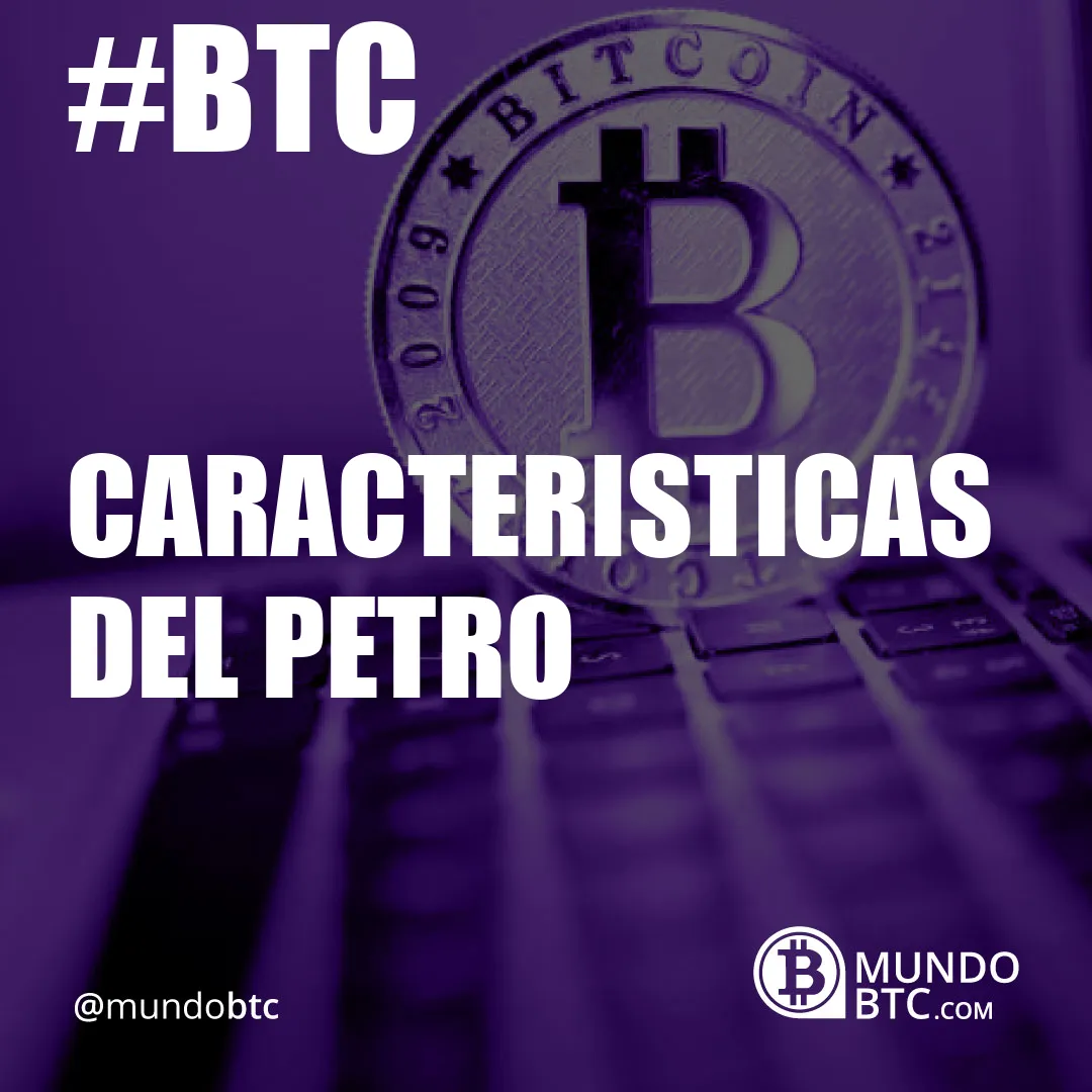 Caracteristicas del Petro