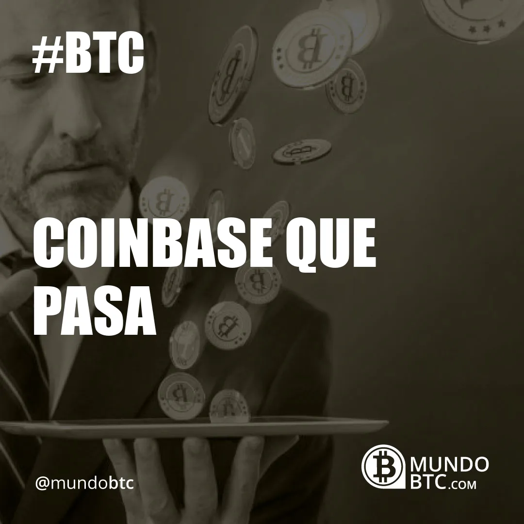 Coinbase que Pasa