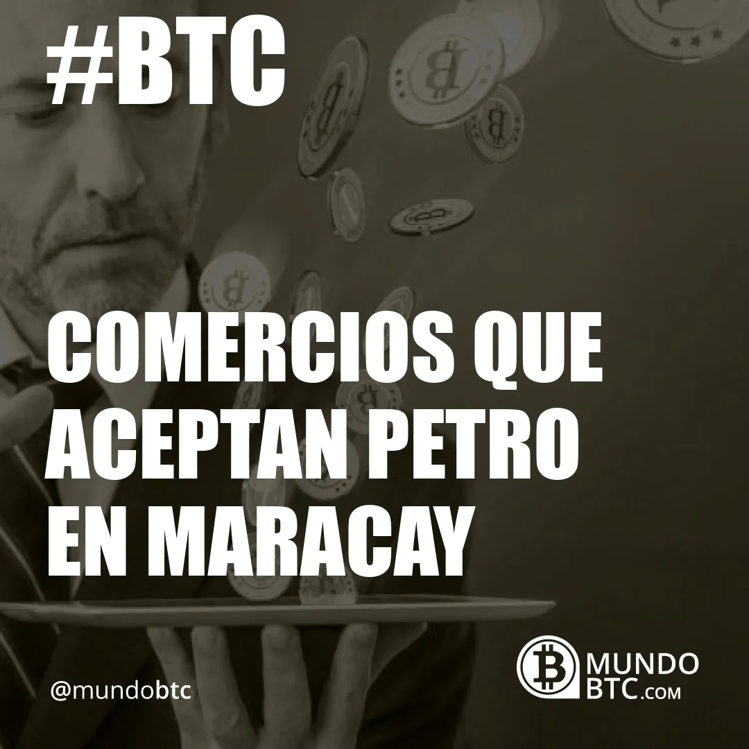 Comercios que Aceptan Petro en Maracay