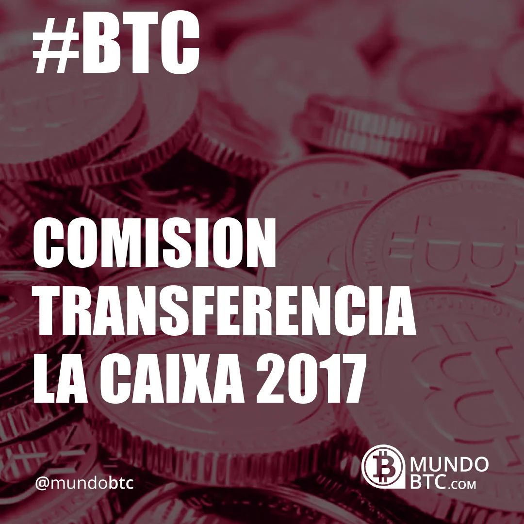 Comision Transferencia la Caixa 2017