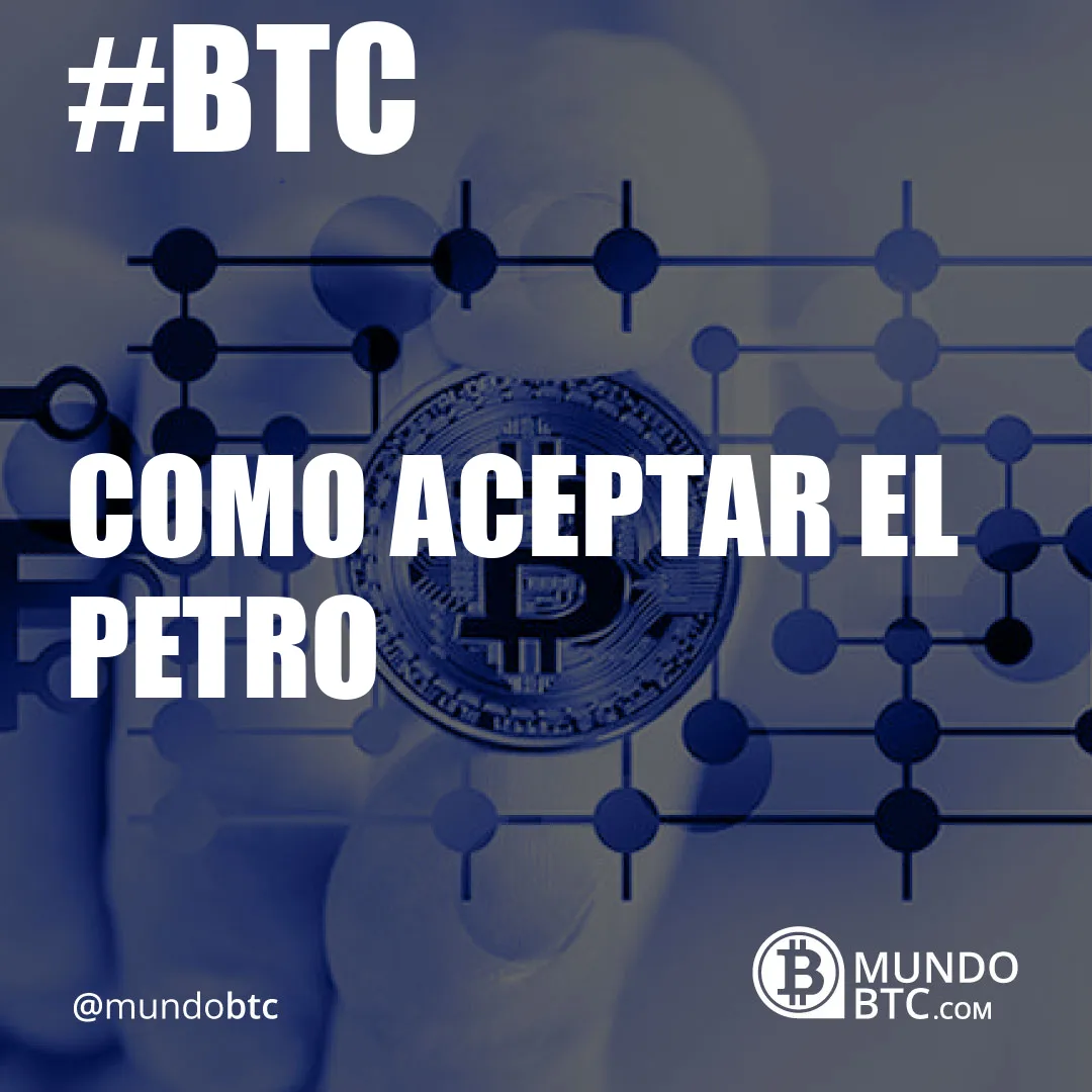 Como Aceptar el Petro