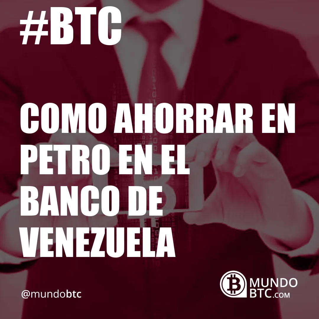 Como Ahorrar en Petro en el Banco de Venezuela
