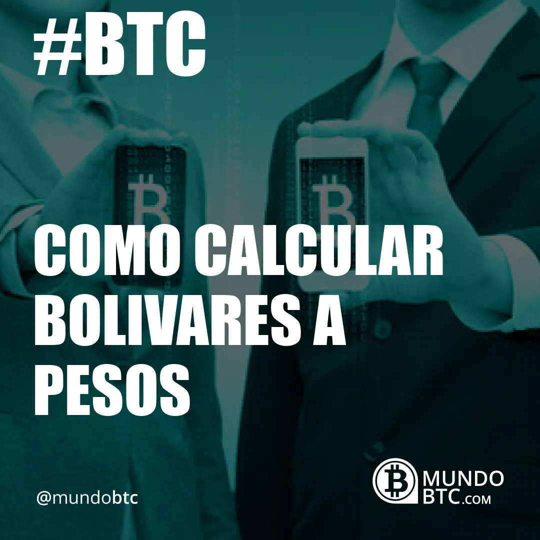 Como Calcular Bolivares a Pesos