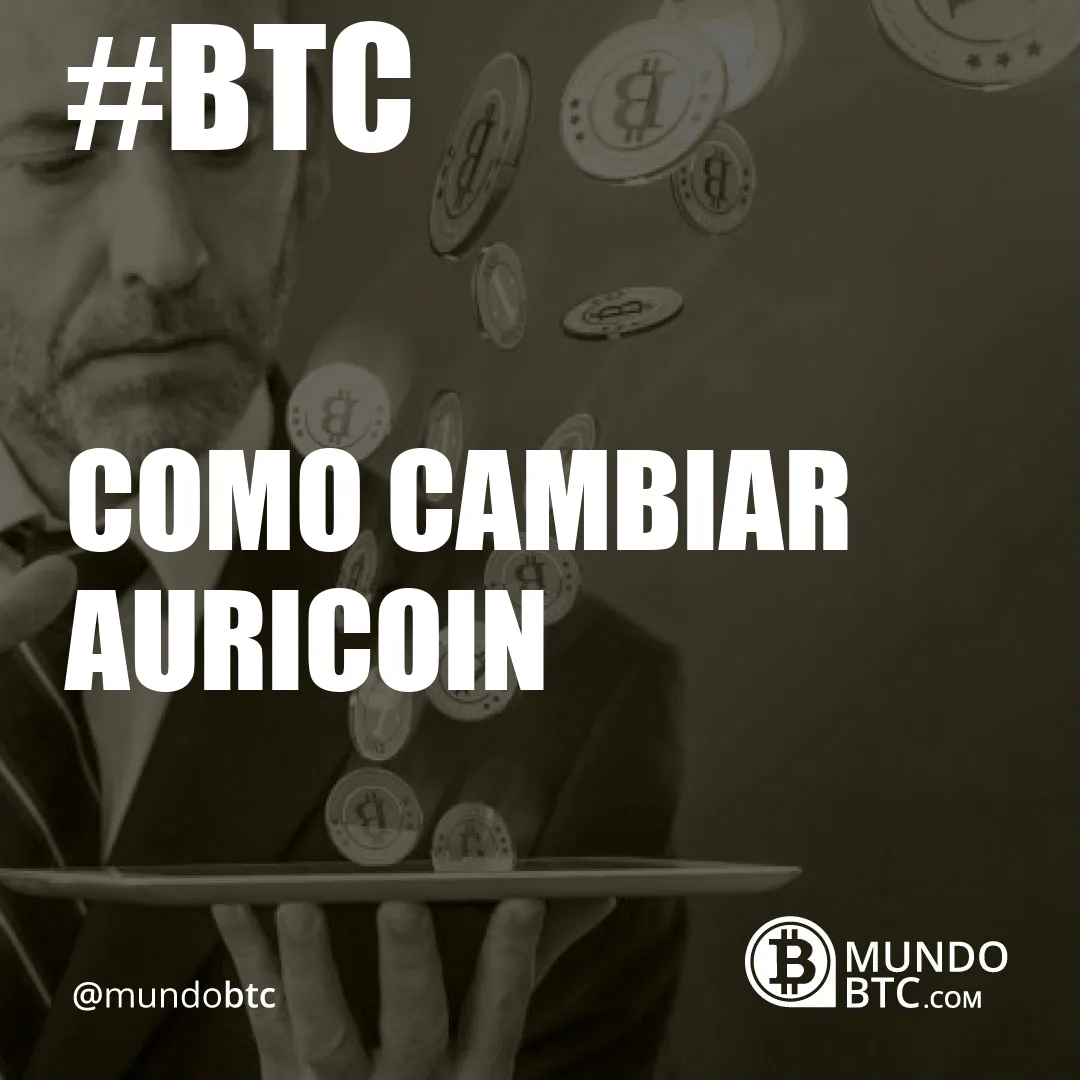 como cambiar auricoin