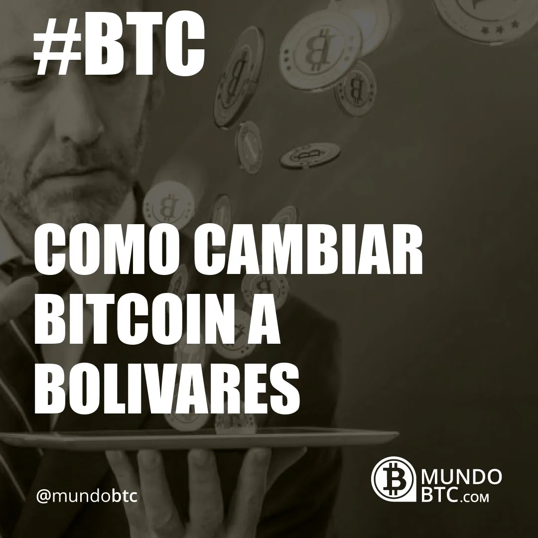 como cambiar bitcoin a bolivares