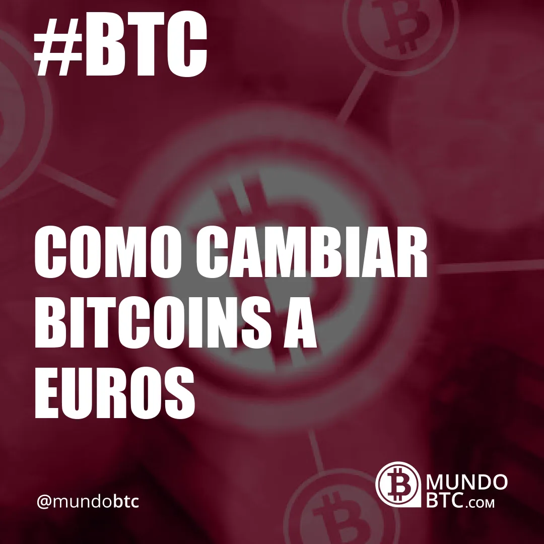 Como Cambiar Bitcoins a Euros