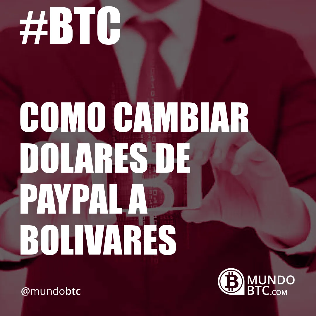 Como Cambiar Dolares de Paypal a Bolivares
