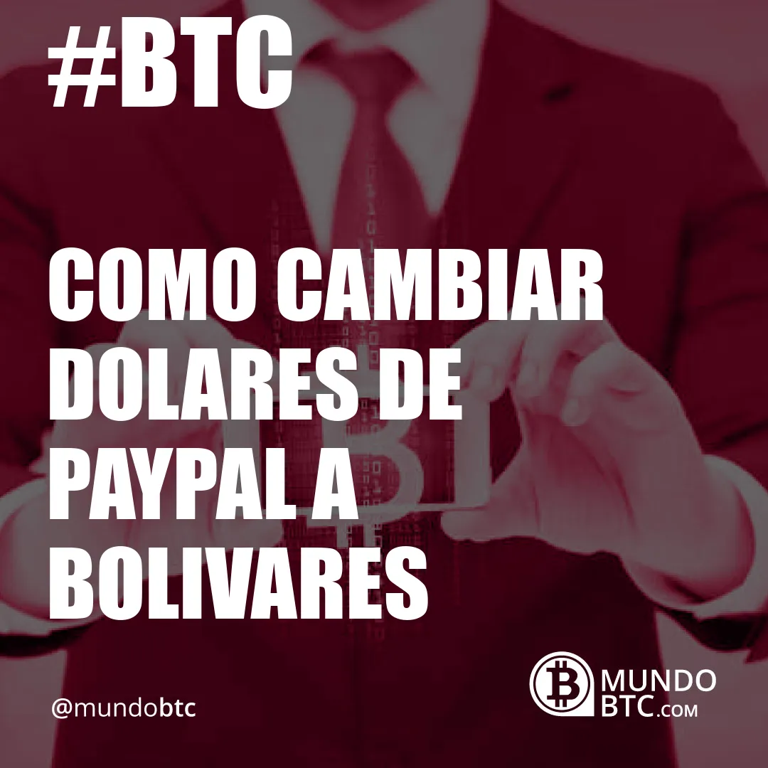 como cambiar dolares de paypal a bolivares