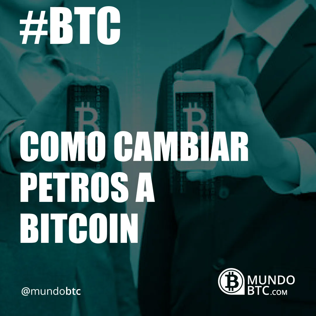 como cambiar petros a bitcoin