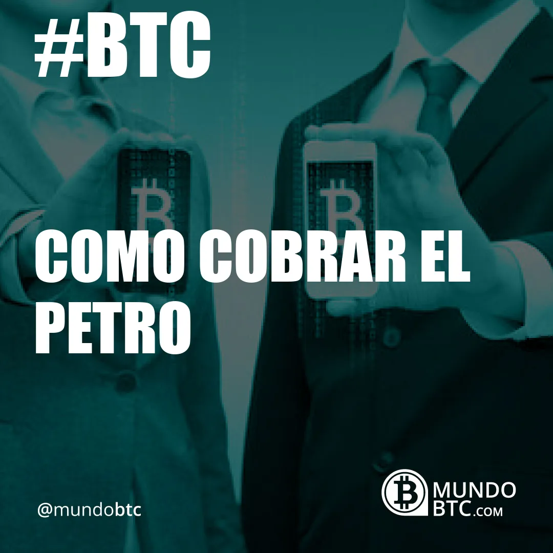 como cobrar el petro