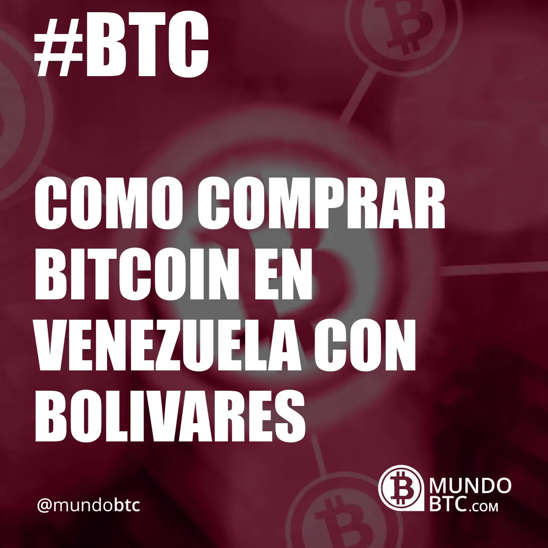 Como Comprar Bitcoin en Venezuela con Bolivares