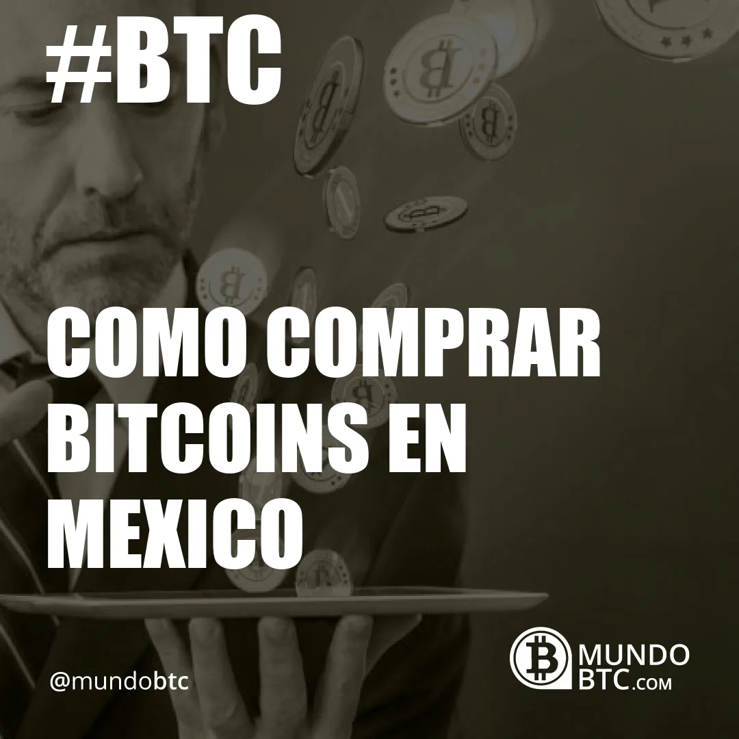 Como Comprar Bitcoins en Mexico
