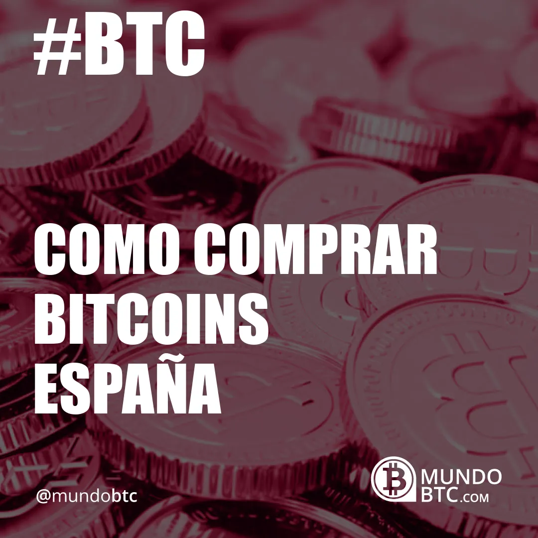 Como Comprar Bitcoins España