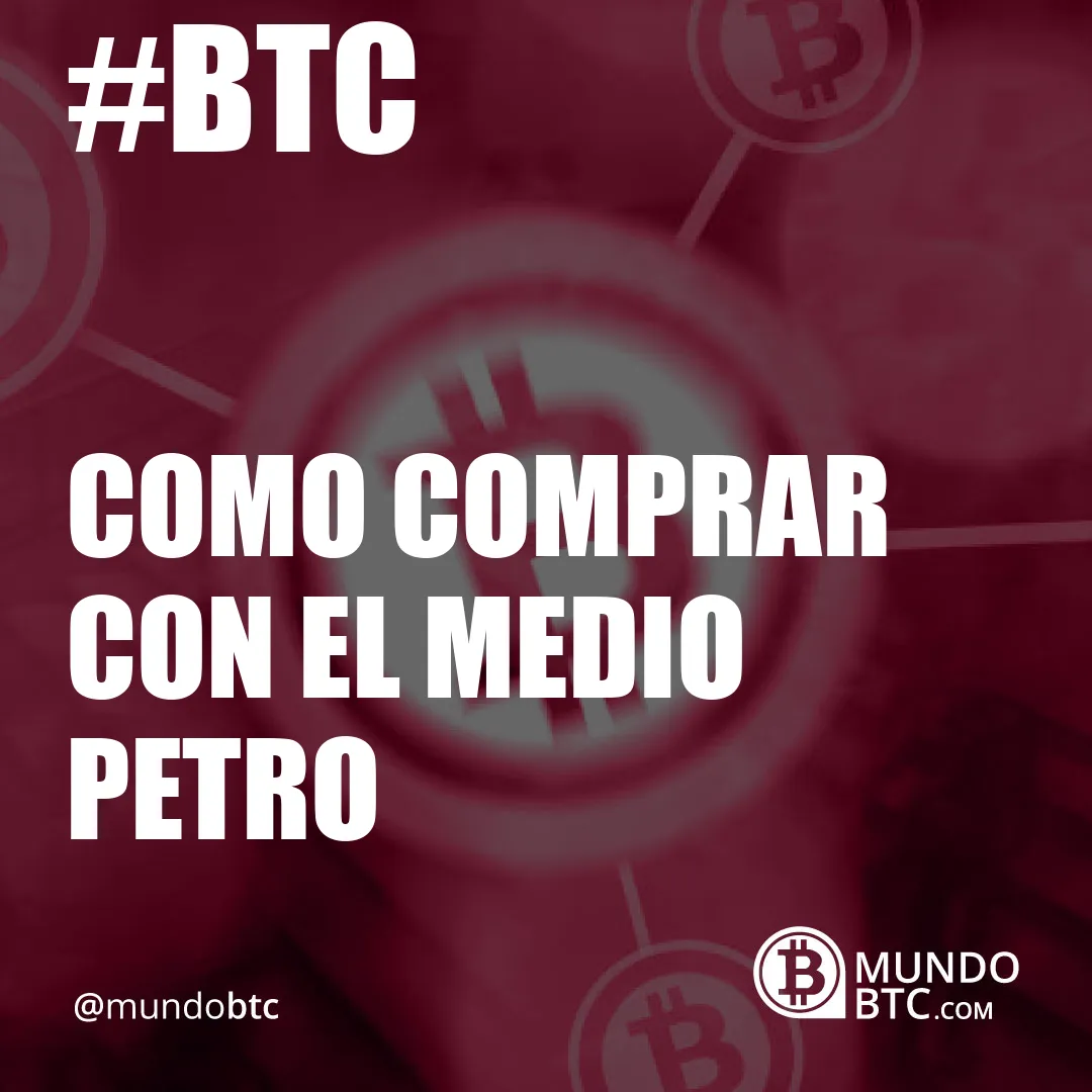 Como Comprar con el Medio Petro