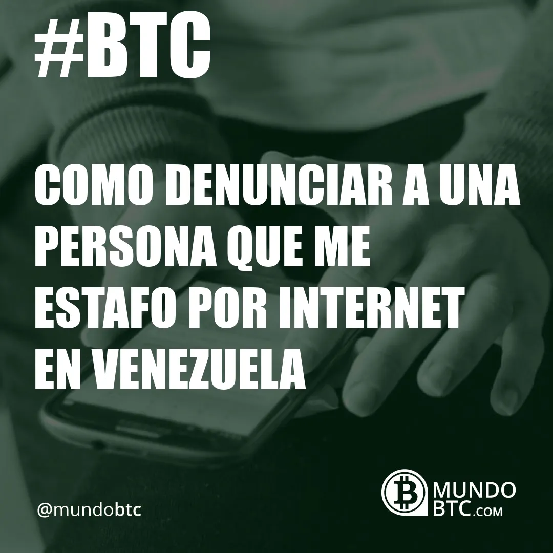 Como Denunciar a Una Persona que Me Estafo por Internet en Venezuela