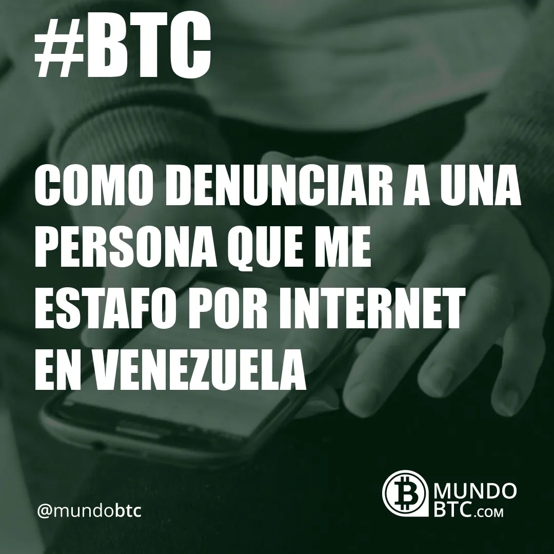 como denunciar a una persona que me estafo por internet en venezuela