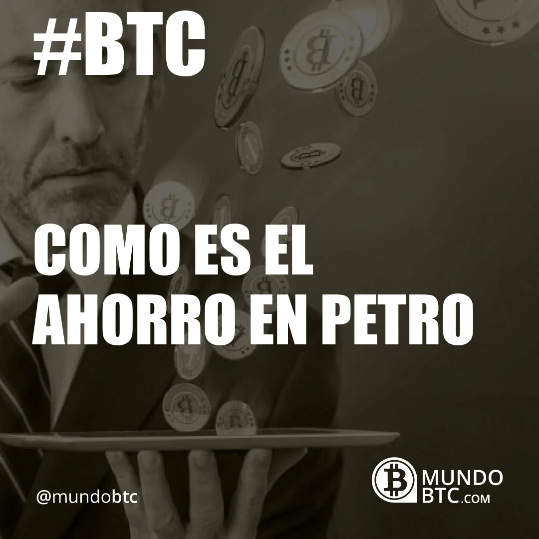 como es el ahorro en petro