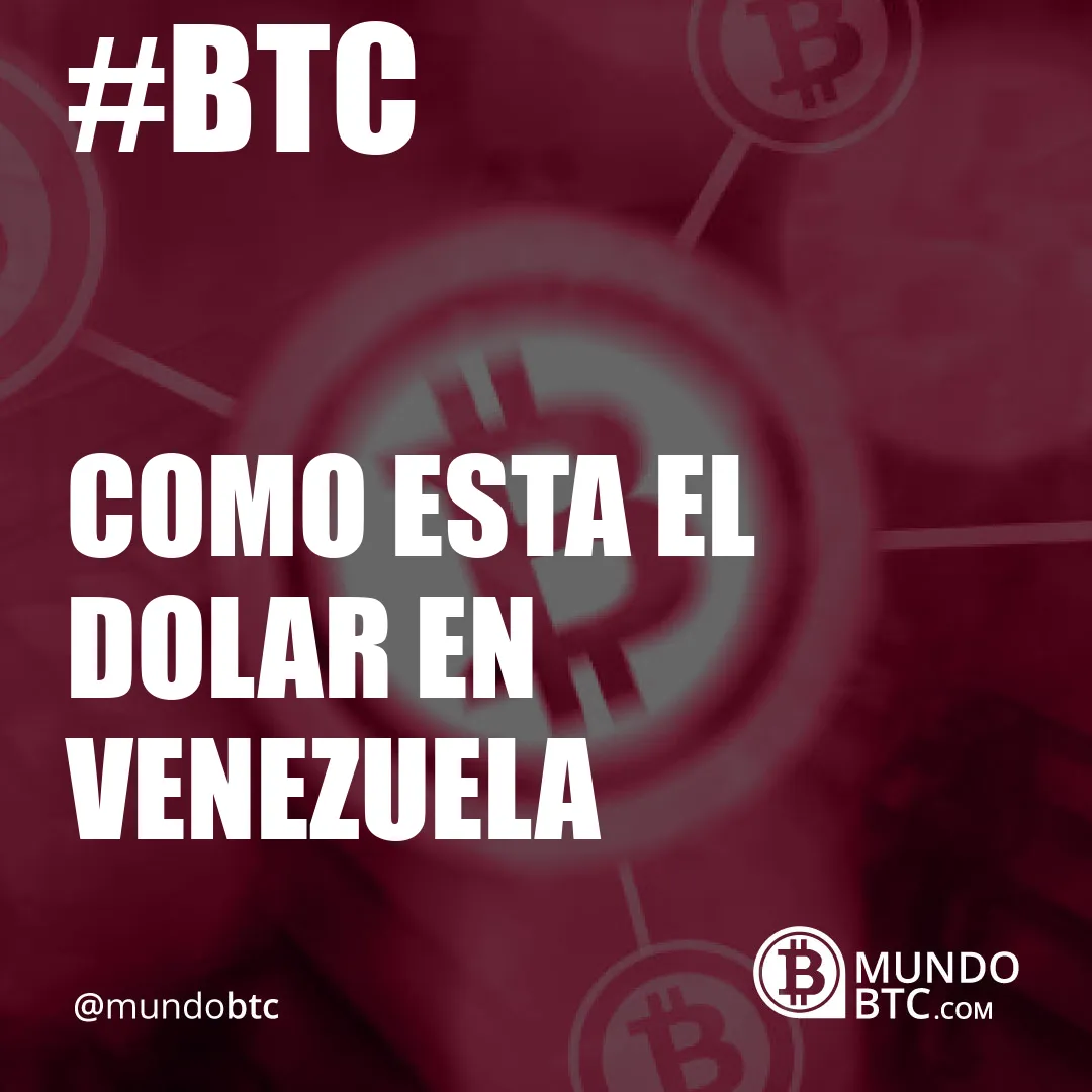 como esta el dolar en venezuela