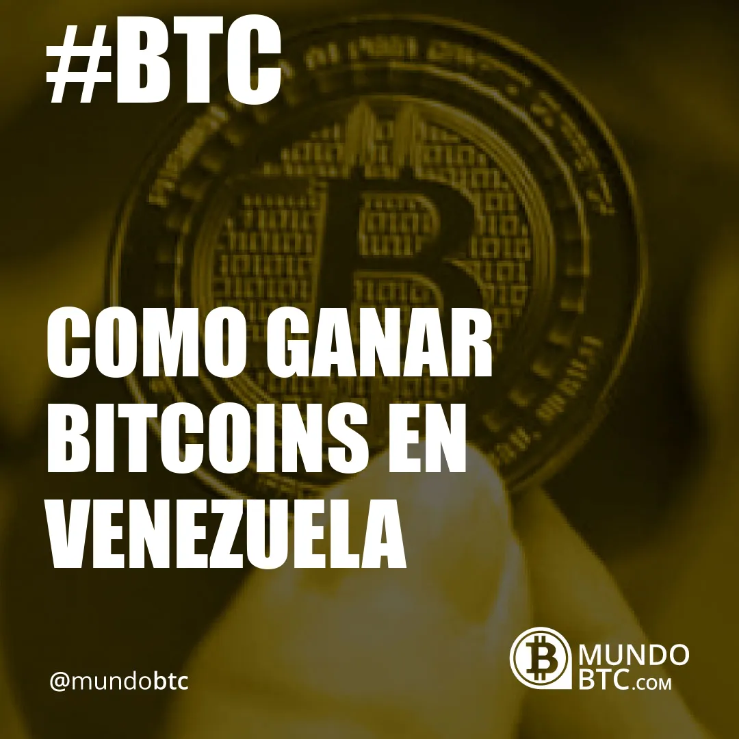 Como Ganar Bitcoins en Venezuela