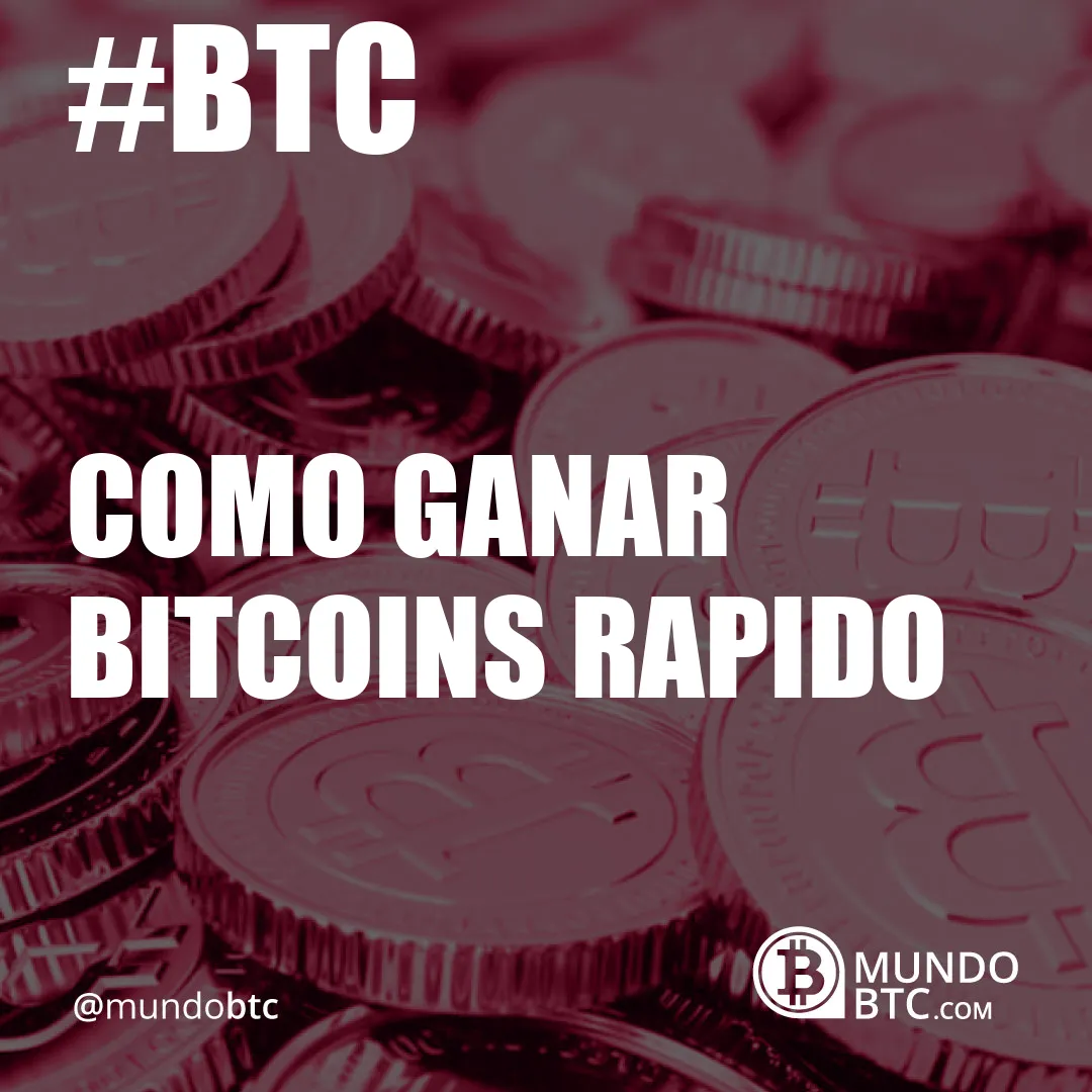 como ganar bitcoins rapido