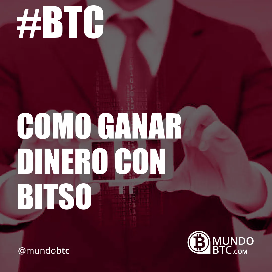 Como Ganar Dinero con Bitso