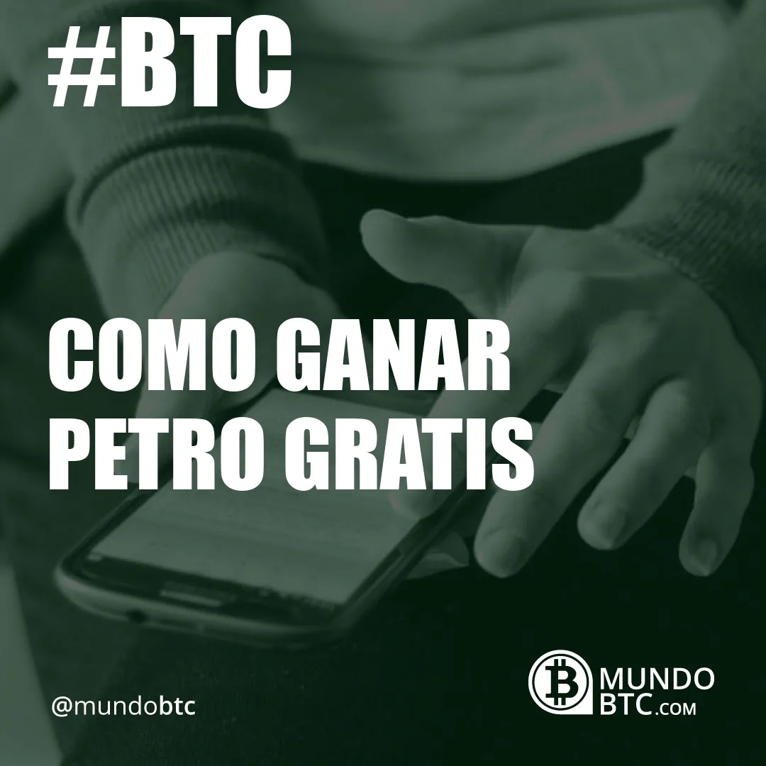 Como Ganar Petro Gratis