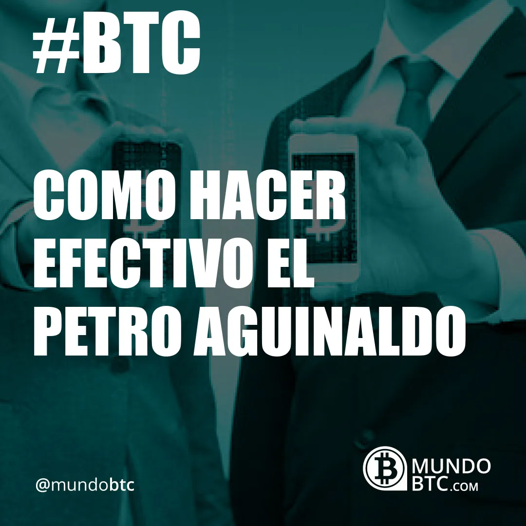 Como Hacer Efectivo el Petro Aguinaldo