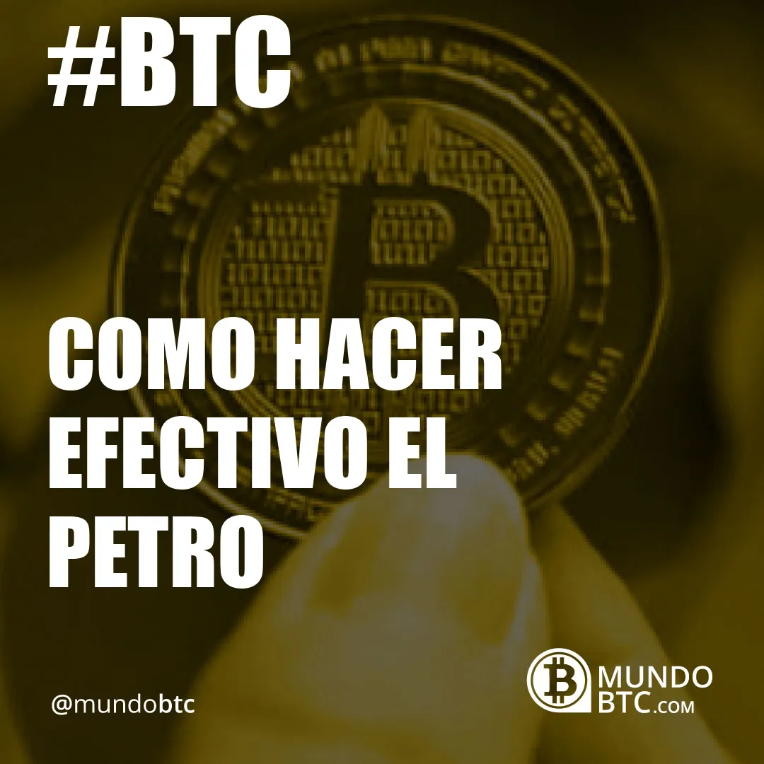 Como Hacer Efectivo el Petro