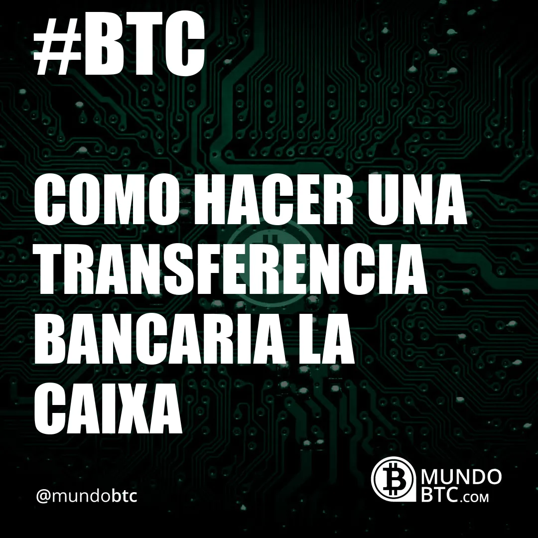 Como Hacer Una Transferencia Bancaria la Caixa