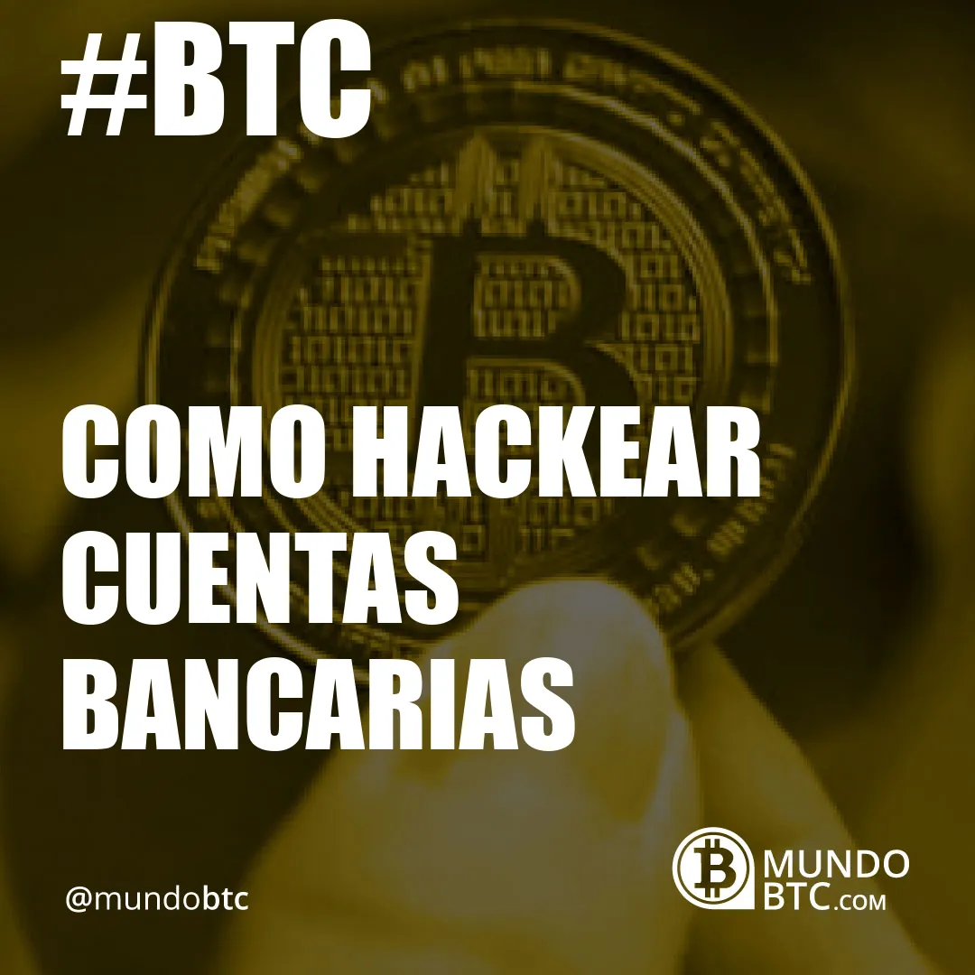 Como Hackear Cuentas Bancarias